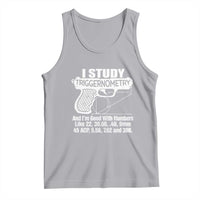 Funny Gun Lover Tank Top I Study Triggernometry Good With Numbers Guns Owner Enthusiast Gift