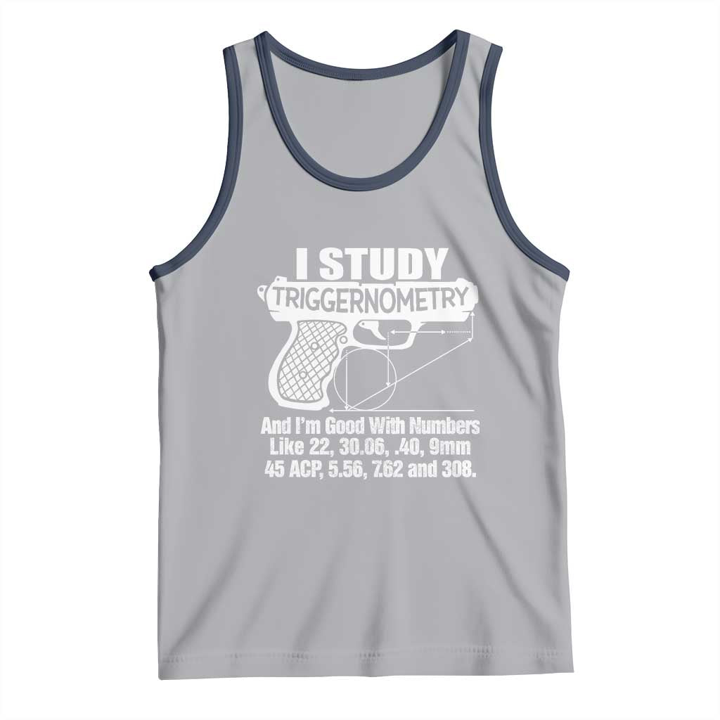 Funny Gun Lover Tank Top I Study Triggernometry Good With Numbers Guns Owner Enthusiast Gift