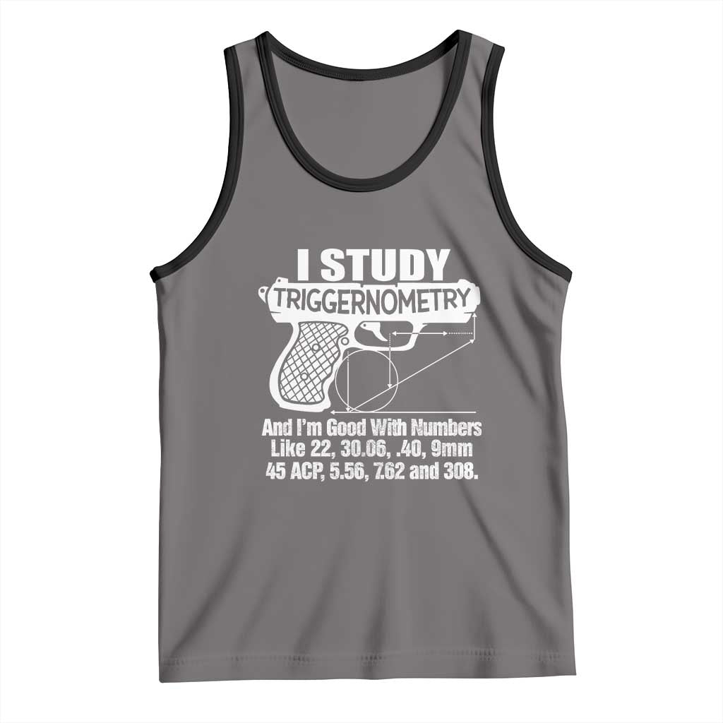 Funny Gun Lover Tank Top I Study Triggernometry Good With Numbers Guns Owner Enthusiast Gift