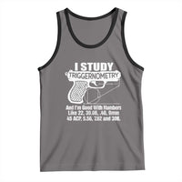Funny Gun Lover Tank Top I Study Triggernometry Good With Numbers Guns Owner Enthusiast Gift
