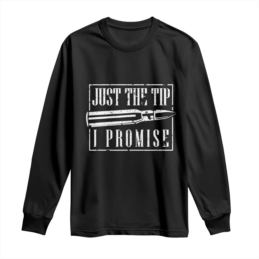 Funny Gun Owner Long Sleeve Shirt Just The Tip I Promise T-Shirt A Funny Gun Owner Tee