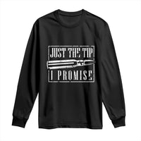Funny Gun Owner Long Sleeve Shirt Just The Tip I Promise T-Shirt A Funny Gun Owner Tee