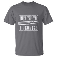 Funny Gun Owner T Shirt Just The Tip I Promise T-Shirt A Funny Gun Owner Tee - Wonder Print Shop