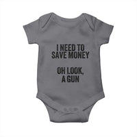 Funny Gun Collector Baby Onesie I Need To Save Money Oh Look A Gun