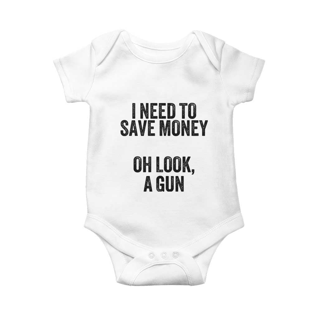 Funny Gun Collector Baby Onesie I Need To Save Money Oh Look A Gun