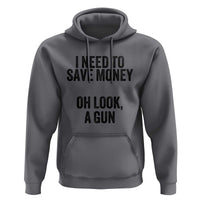 Funny Gun Collector Hoodie I Need To Save Money Oh Look A Gun