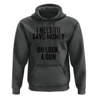 Funny Gun Collector Hoodie I Need To Save Money Oh Look A Gun