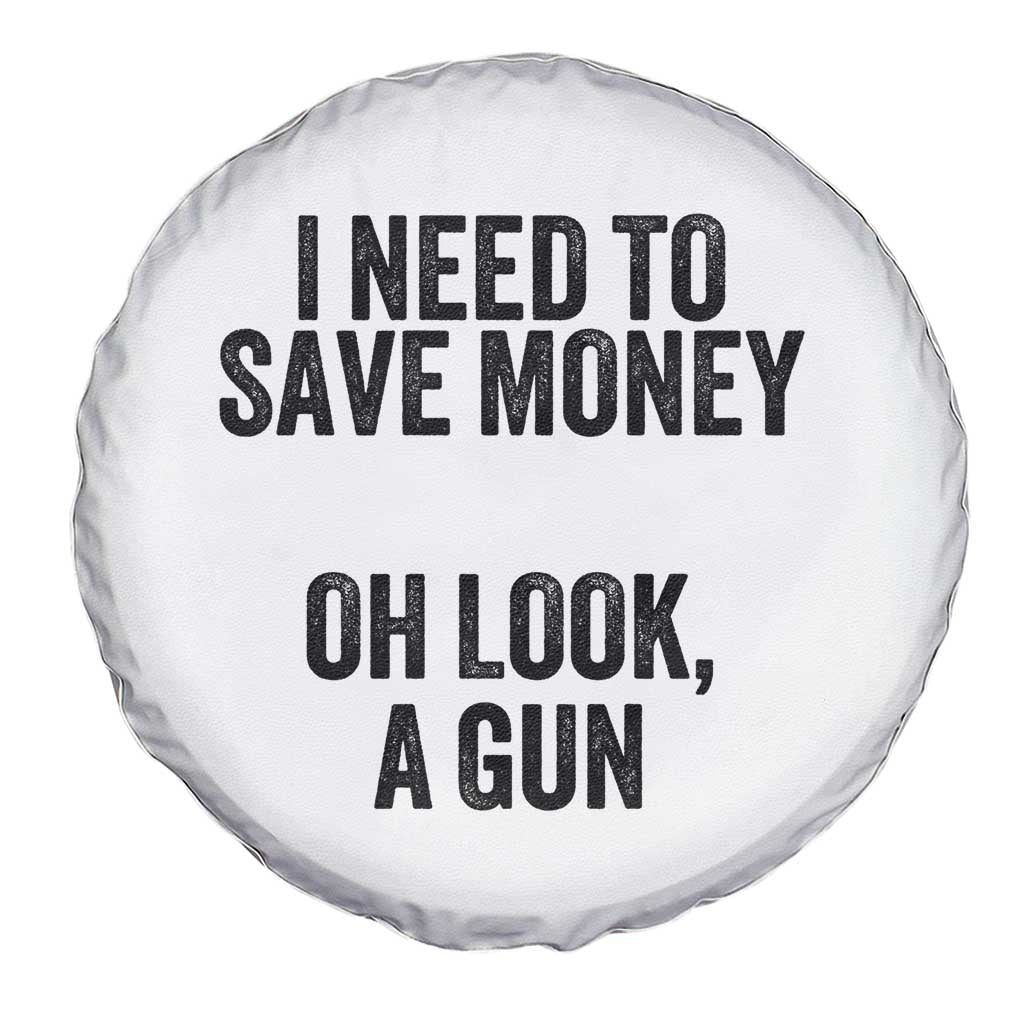 Funny Gun Collector Spare Tire Cover I Need To Save Money Oh Look A Gun