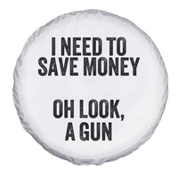 Funny Gun Collector Spare Tire Cover I Need To Save Money Oh Look A Gun