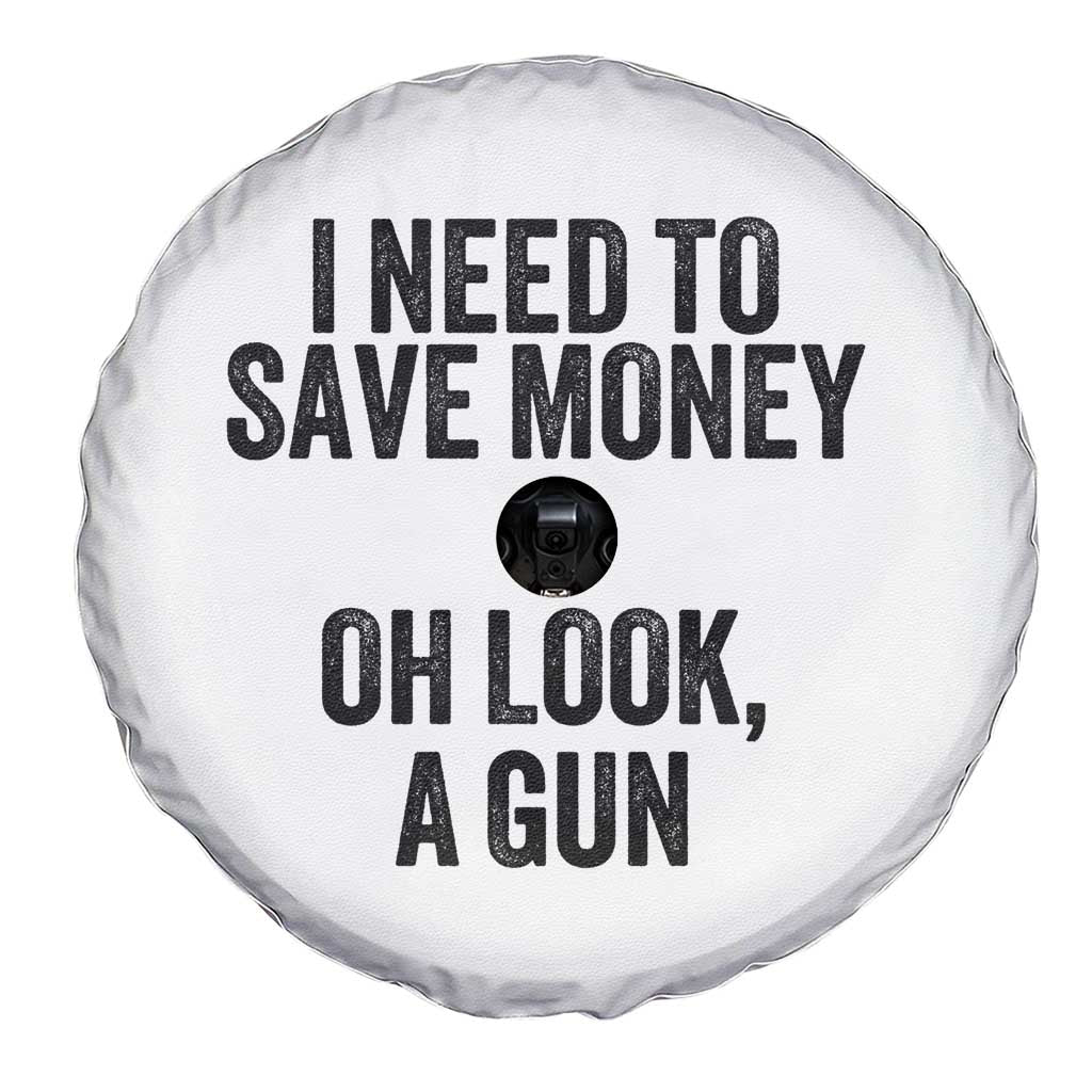 Funny Gun Collector Spare Tire Cover I Need To Save Money Oh Look A Gun