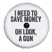 Funny Gun Collector Spare Tire Cover I Need To Save Money Oh Look A Gun