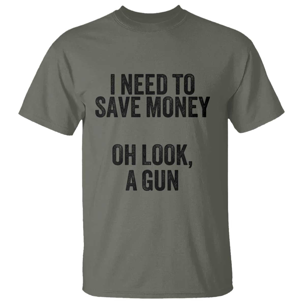 Funny Gun Collector T Shirt I Need To Save Money Oh Look A Gun - Wonder Print Shop