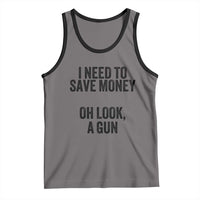 Funny Gun Collector Tank Top I Need To Save Money Oh Look A Gun