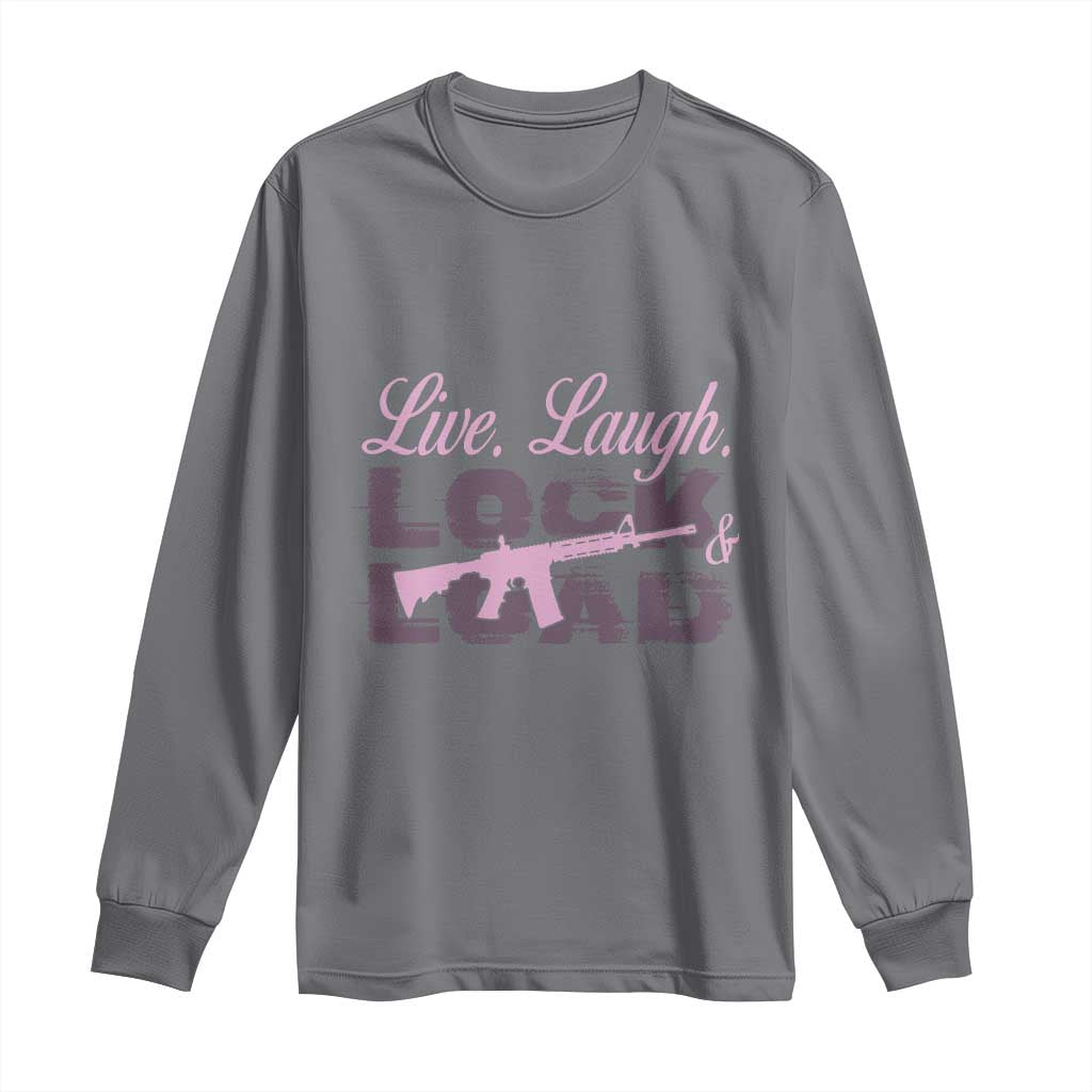 Funny Gun Girls Long Sleeve Shirt Live Laugh Lock And Load Guns Lover Girl Owner 2A