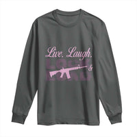 Funny Gun Girls Long Sleeve Shirt Live Laugh Lock And Load Guns Lover Girl Owner 2A