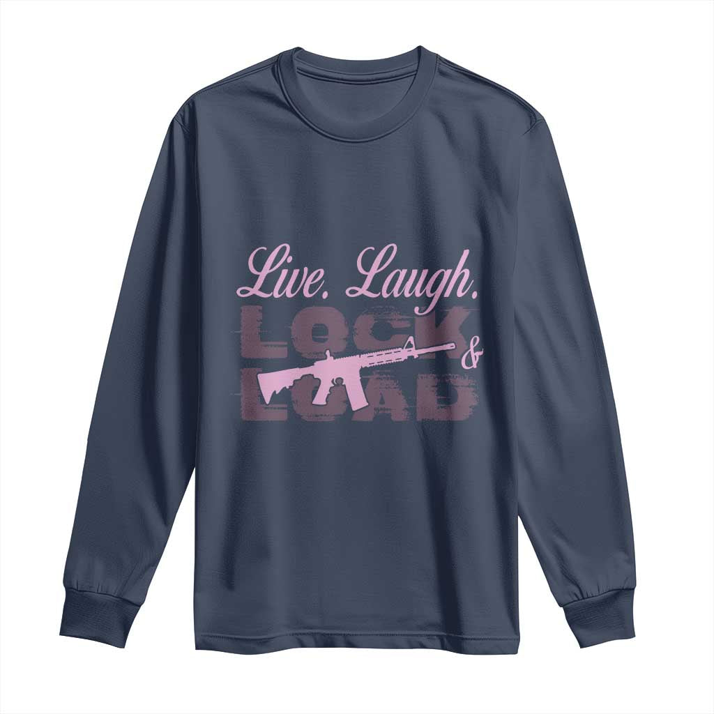 Funny Gun Girls Long Sleeve Shirt Live Laugh Lock And Load Guns Lover Girl Owner 2A