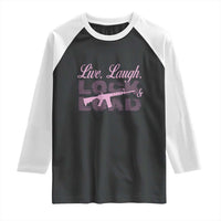 Funny Gun Girls Raglan Shirt Live Laugh Lock And Load Guns Lover Girl Owner 2A