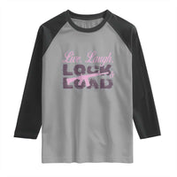 Funny Gun Girls Raglan Shirt Live Laugh Lock And Load Guns Lover Girl Owner 2A