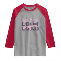 Funny Gun Girls Raglan Shirt Live Laugh Lock And Load Guns Lover Girl Owner 2A