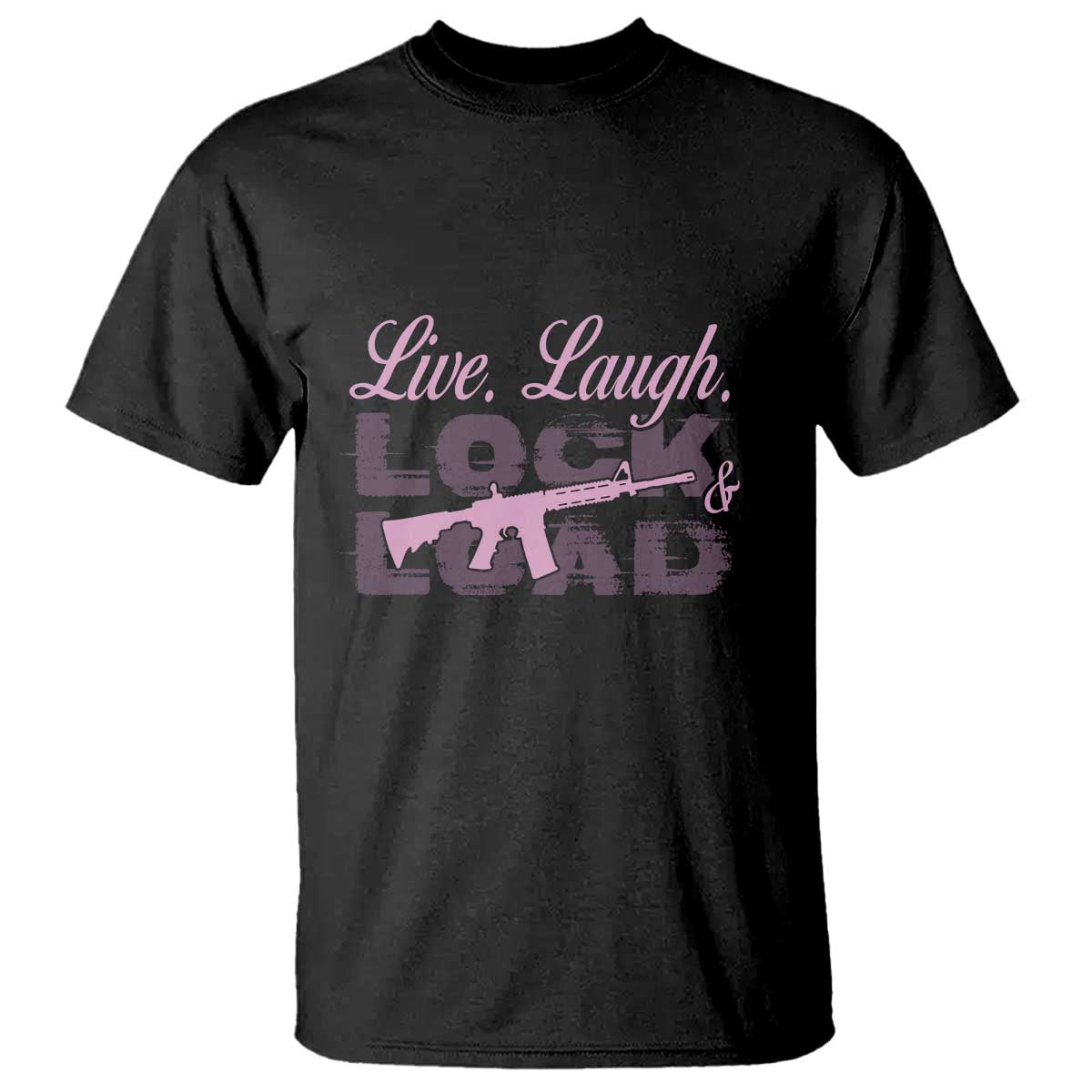 Funny Gun Girls T Shirt Live Laugh Lock And Load Guns Lover Girl Owner 2A