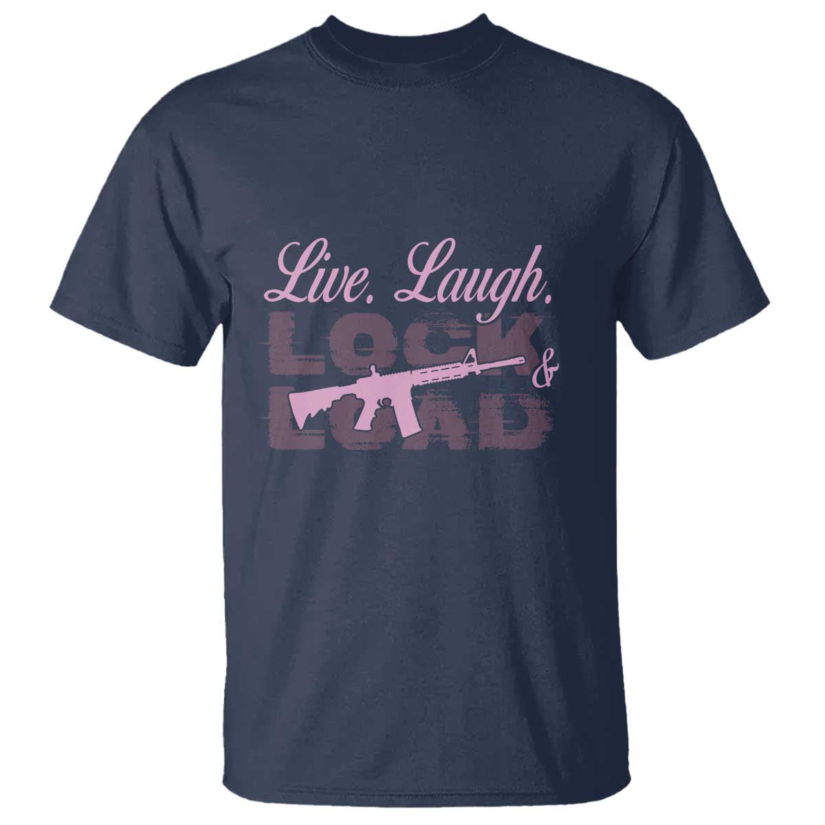 Funny Gun Girls T Shirt Live Laugh Lock And Load Guns Lover Girl Owner 2A