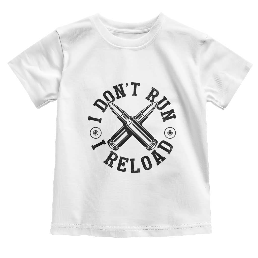 Gun Rights Toddler T Shirt I Don't Run I Reload Gun Rights American Flag patriots