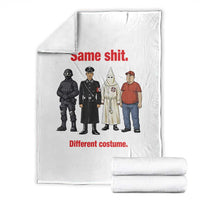 Same Shit Different Costume Throw Blanket Political Satire Anti Fascist