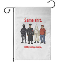 Same Shit Different Costume Garden Flag Political Satire Anti Fascist