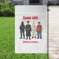 Same Shit Different Costume Garden Flag Political Satire Anti Fascist