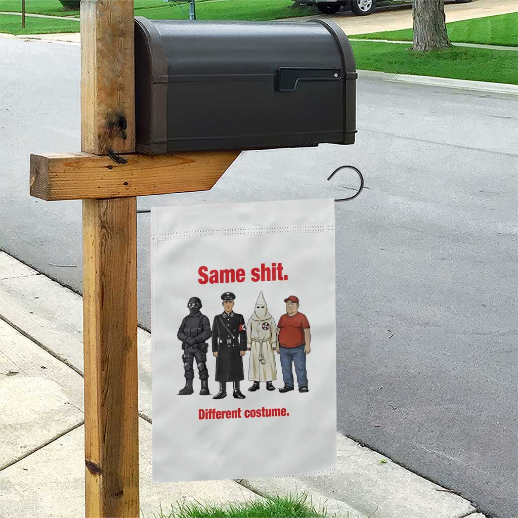 Same Shit Different Costume Garden Flag Political Satire Anti Fascist