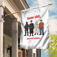 Same Shit Different Costume Garden Flag Political Satire Anti Fascist