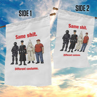 Same Shit Different Costume Garden Flag Political Satire Anti Fascist
