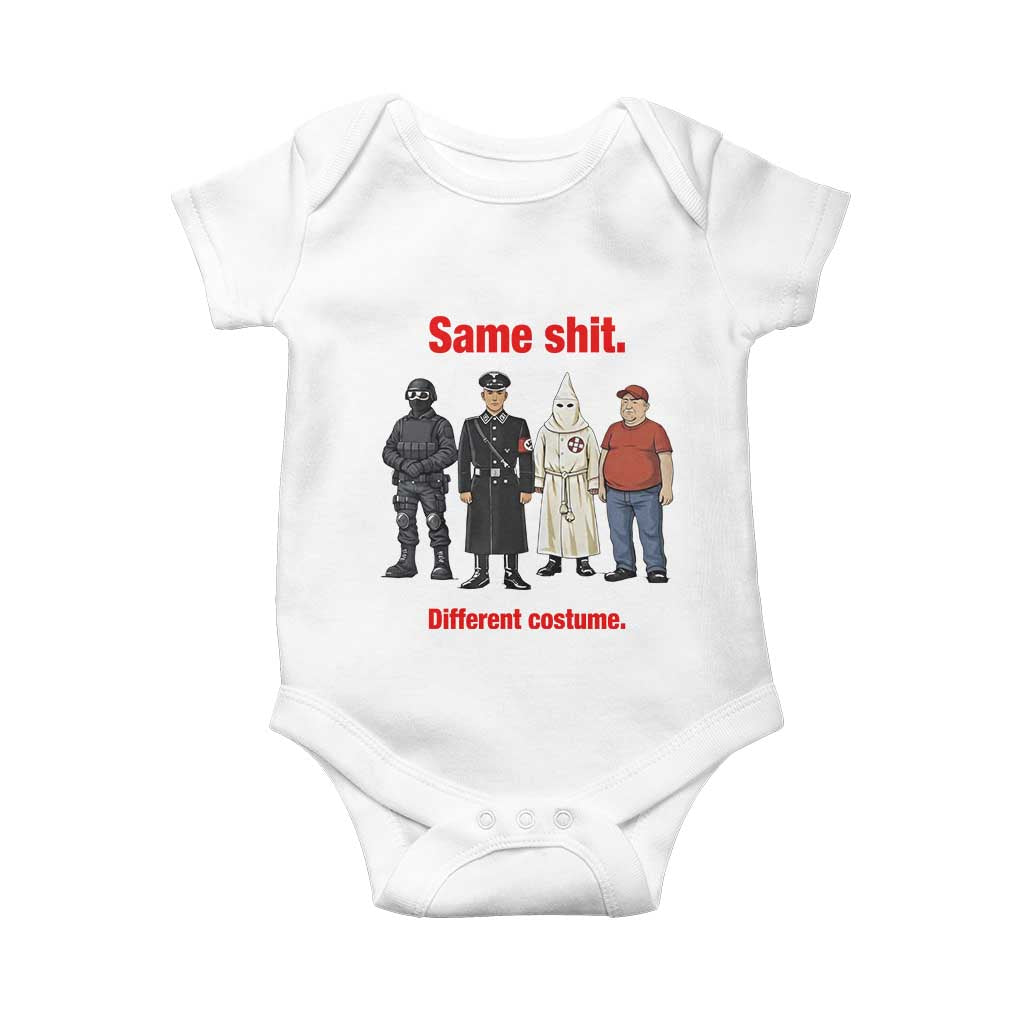 Same Shit Different Costume Baby Onesie Political Satire Anti Fascist