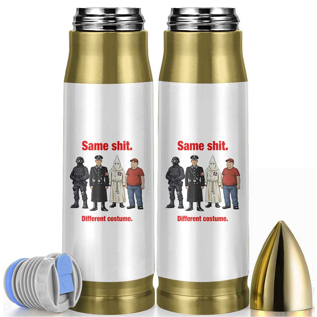 Same Shit Different Costume Bullet Tumbler Political Satire Anti Fascist