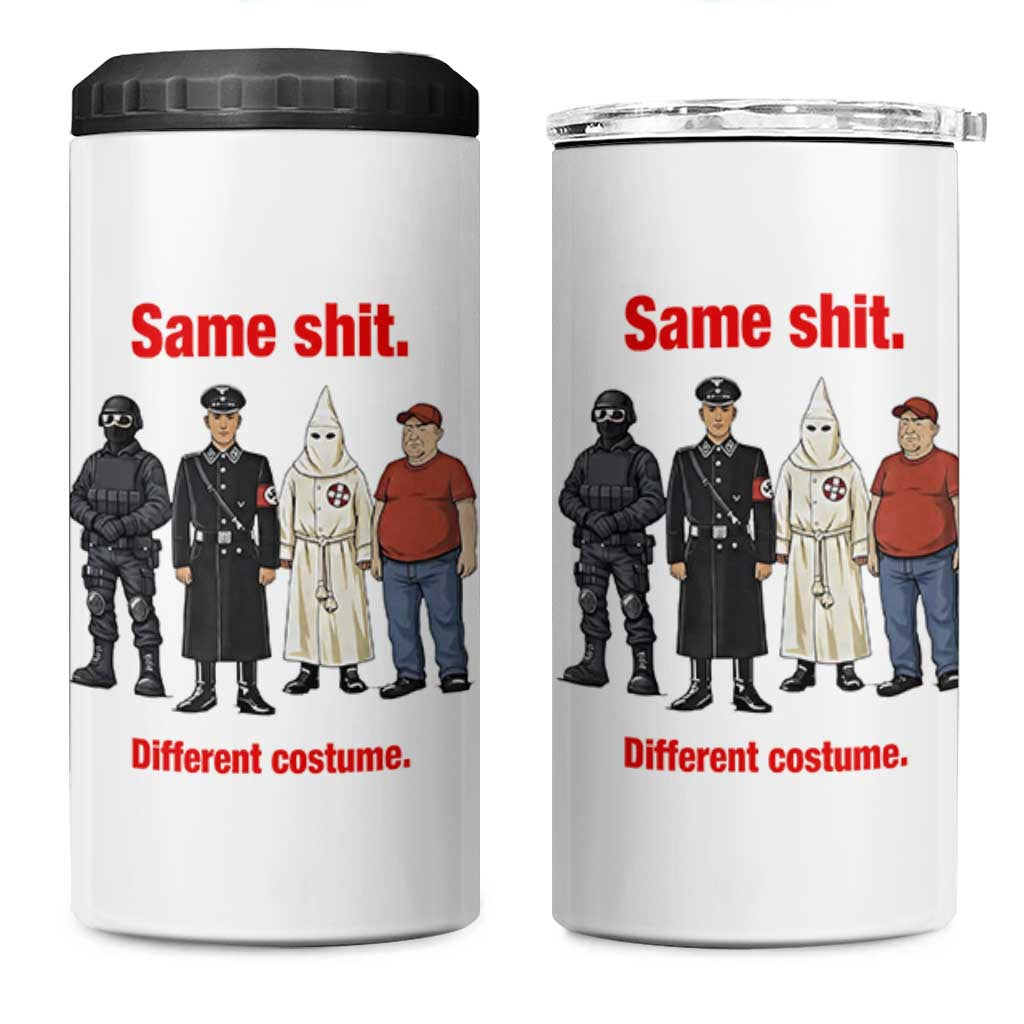 Same Shit Different Costume 4 in 1 Can Cooler Tumbler Political Satire Anti Fascist