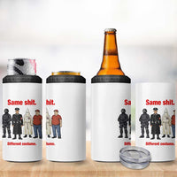 Same Shit Different Costume 4 in 1 Can Cooler Tumbler Political Satire Anti Fascist