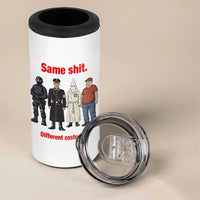 Same Shit Different Costume 4 in 1 Can Cooler Tumbler Political Satire Anti Fascist