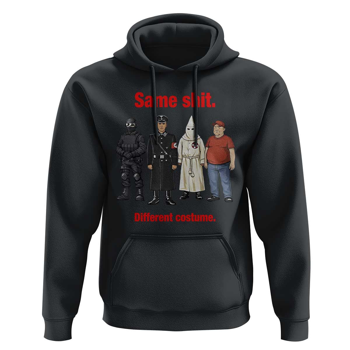 Same Shit Different Costume Hoodie Political Satire Anti Fascist