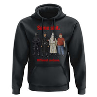 Same Shit Different Costume Hoodie Political Satire Anti Fascist