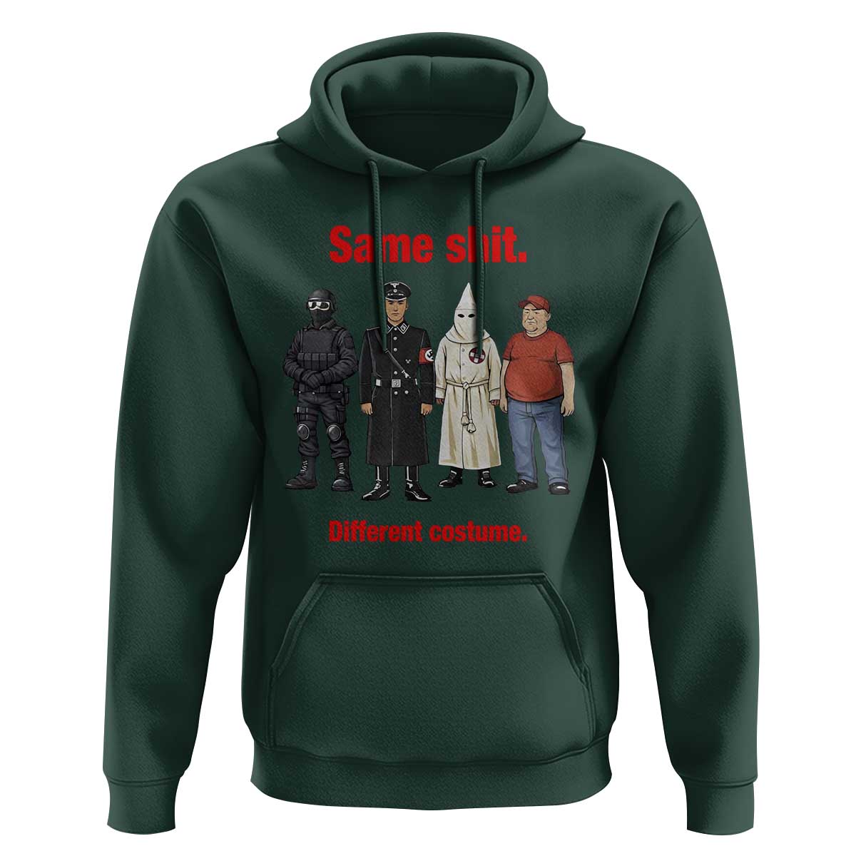 Same Shit Different Costume Hoodie Political Satire Anti Fascist