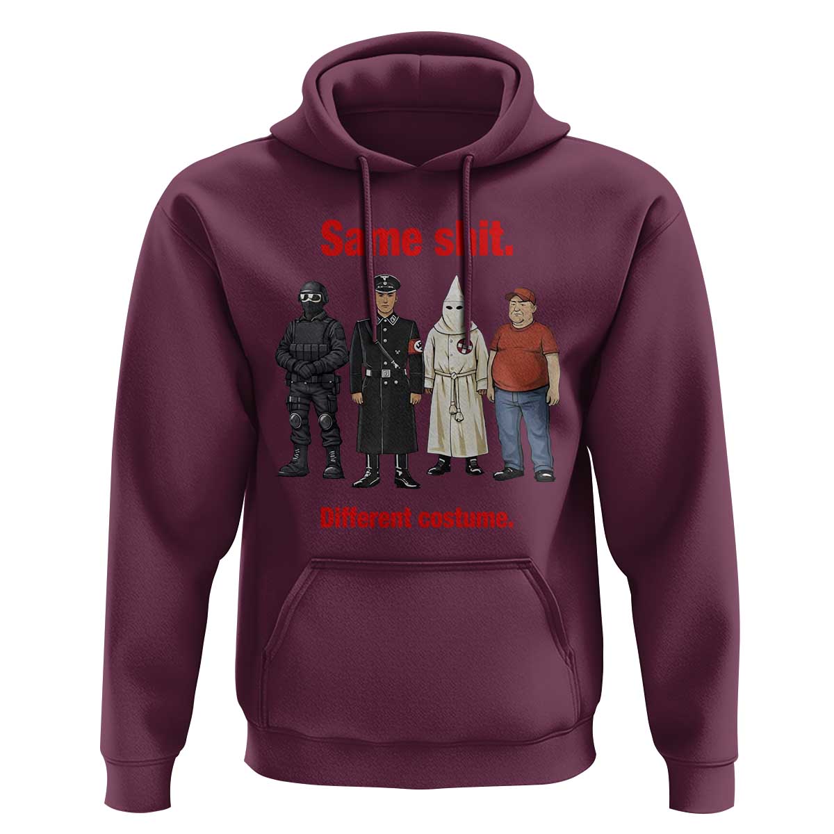 Same Shit Different Costume Hoodie Political Satire Anti Fascist