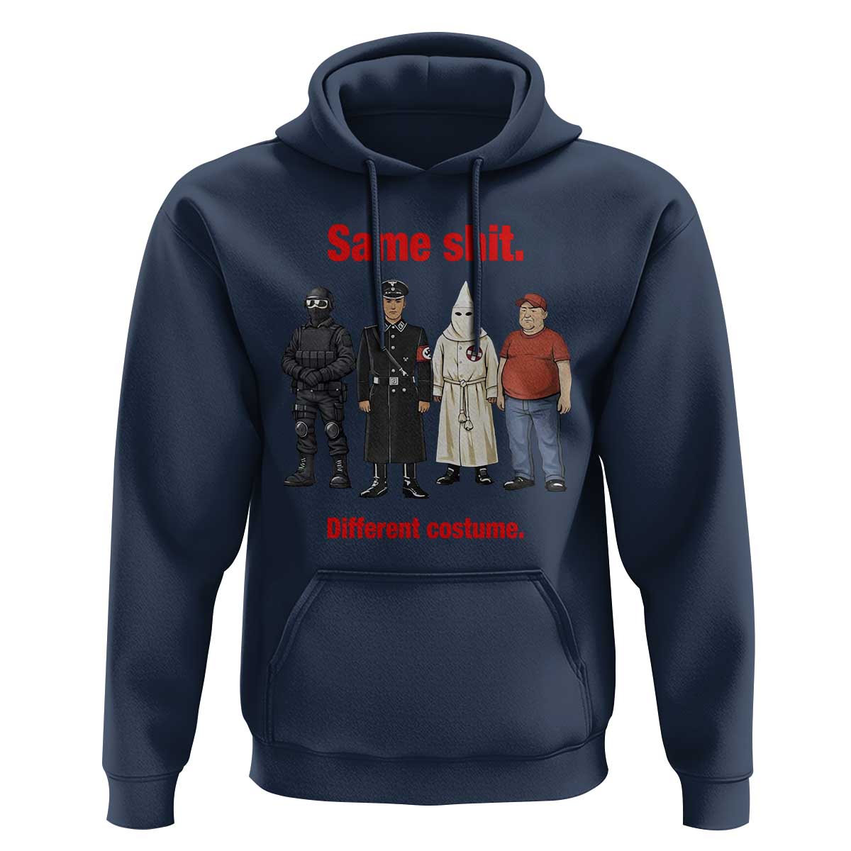 Same Shit Different Costume Hoodie Political Satire Anti Fascist