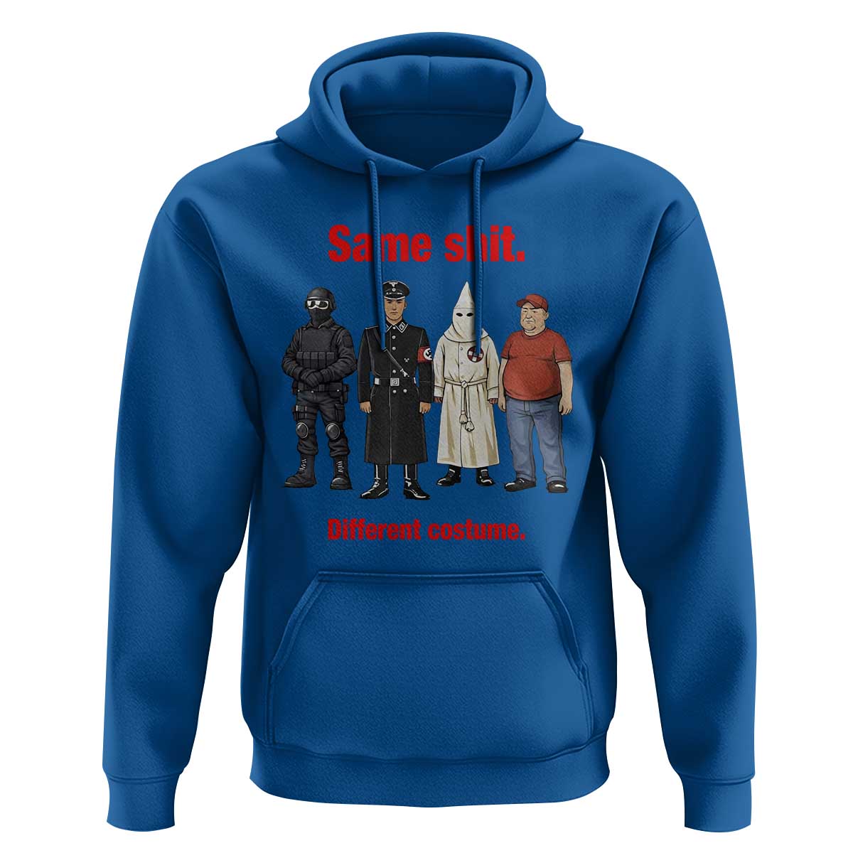 Same Shit Different Costume Hoodie Political Satire Anti Fascist