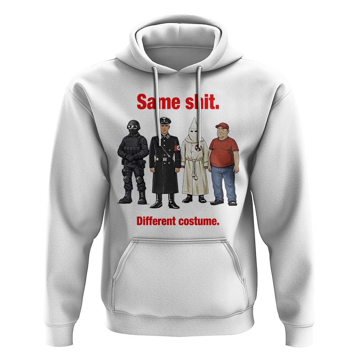 Same Shit Different Costume Hoodie Political Satire Anti Fascist