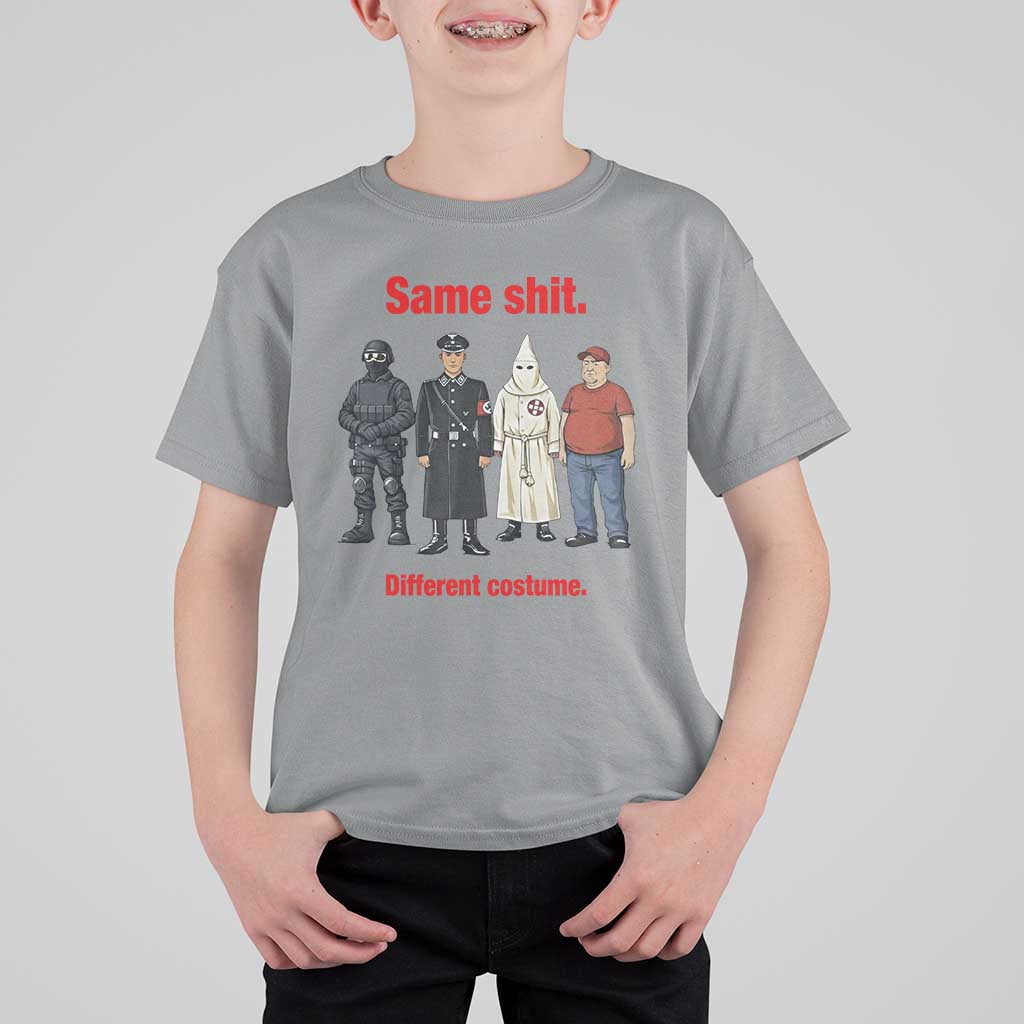 Same Shit Different Costume T Shirt For Kid Political Satire Anti Fascist