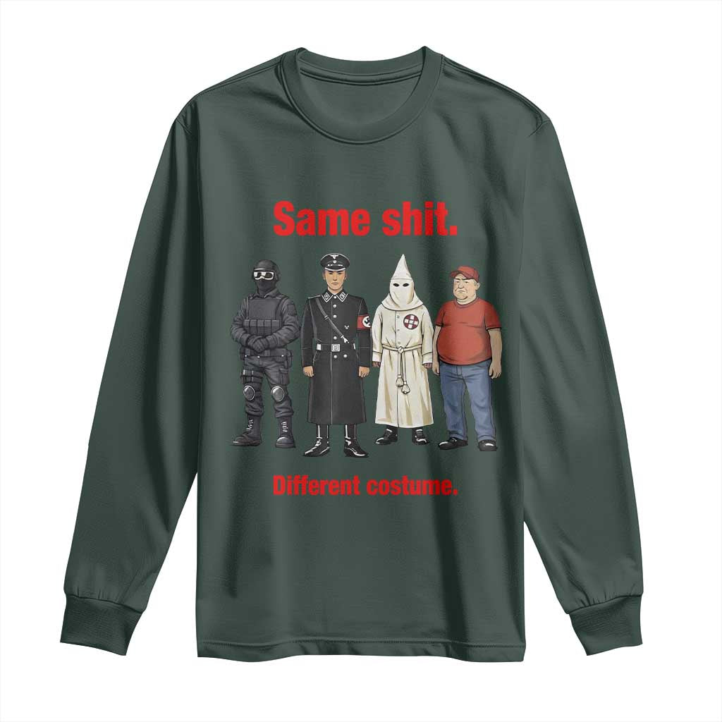 Same Shit Different Costume Long Sleeve Shirt Political Satire Anti Fascist