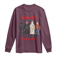 Same Shit Different Costume Long Sleeve Shirt Political Satire Anti Fascist