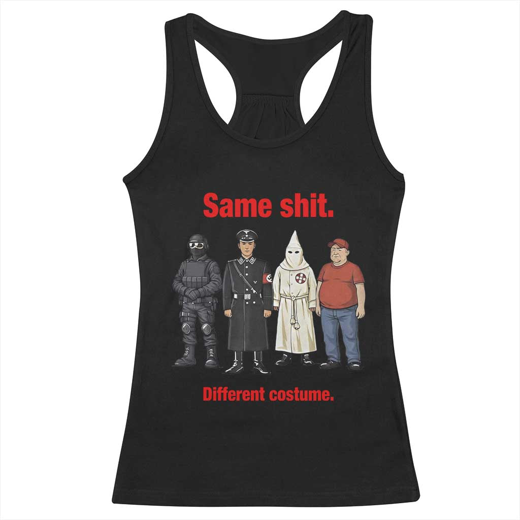 Same Shit Different Costume Racerback Tank Top Political Satire Anti Fascist