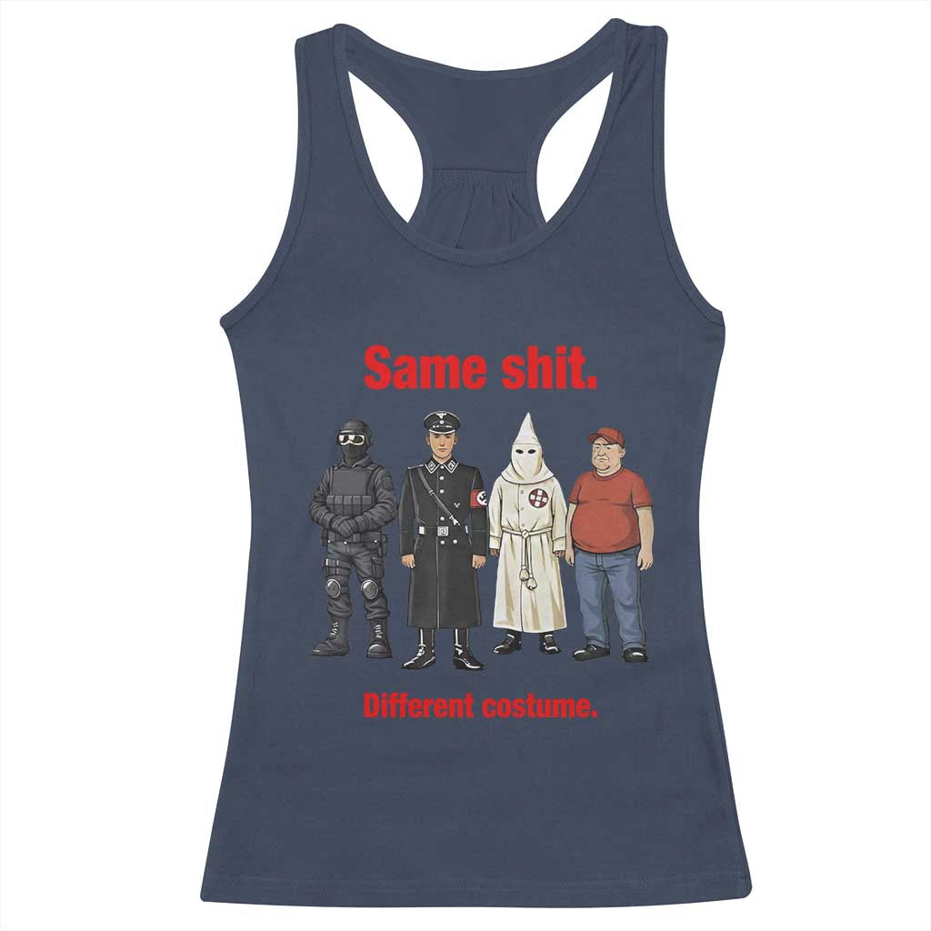 Same Shit Different Costume Racerback Tank Top Political Satire Anti Fascist