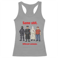 Same Shit Different Costume Racerback Tank Top Political Satire Anti Fascist